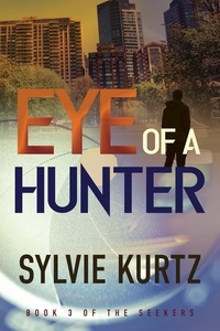  Sylvie Kurtz - Eye of a Hunter - The Seekers, #3.