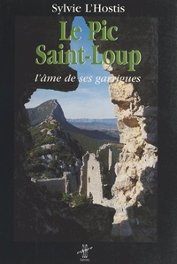Sylvie L'Hostis - Le pic Saint-Loup : l'âme de ses garrigues.