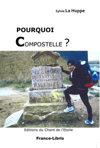 Sylvie La Huppe - Pourquoi Compostelle ?.