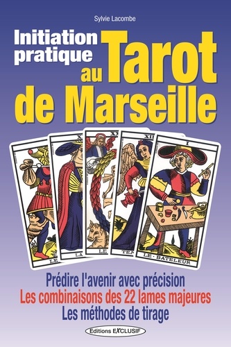 Sylvie Lacombe - Initiation pratique au tarot de Marseille.