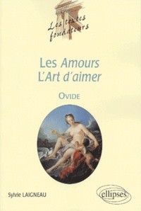 Sylvie Laigneau - Les Amours, L'Art D'Aimer, Ovide.
