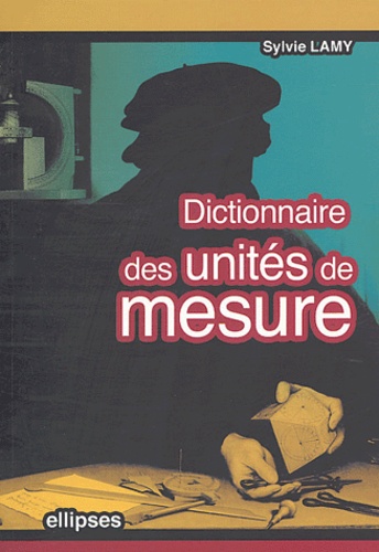 Sylvie Lamy - Dictionnaire des unités de mesure.