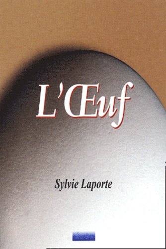 Sylvie Laporte - L'Oeuf.