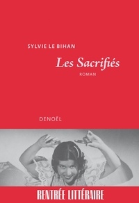 Téléchargements ebook gratuits pour ipad 1 Les Sacrifiés par Sylvie Le Bihan (Litterature Francaise) MOBI DJVU PDF