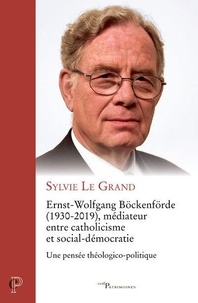 Sylvie Le Grand - Ernst-Wolfgang Böckenförde, médiateur entre catholicisme et social-démocratie.