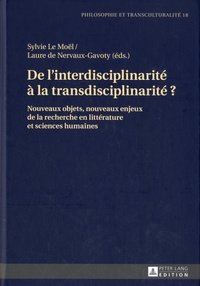 Sylvie Le Moël et Laure de Nervaux-Gavoty - De l’interdisciplinarité à la transdisciplinarité ? - Nouveaux objets, nouveaux enjeux de la recherche en littérature et sciences humaines.