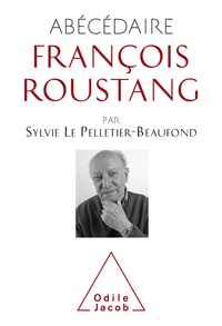 Sylvie Le Pelletier-Beaufond et François Roustang - Abécédaire de François Roustang.