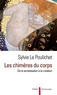 Sylvie Le Poulichet - Les chimères du corps - De la somatisation à la création.