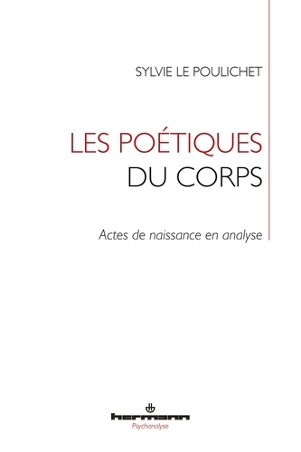 Sylvie Le Poulichet - Les poétiques du corps - Actes de naissance en analyse.