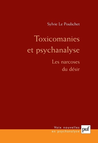 Toxicomanies et psychanalyse. Les narcoses du désir 3e édition