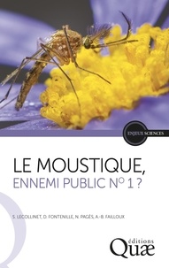 Sylvie Lecollinet et Didier Fontenille - Le moustique, ennemi public N° 1 ?.