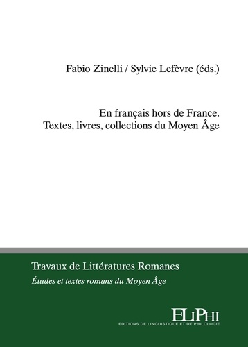 Sylvie Lefèvre et Fabio Zinelli - En français hors de France - Textes, livres, collections du Moyen Âge.