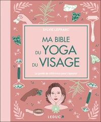 Ma bible du yoga du visage