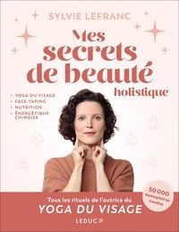 Sylvie Lefranc - Mes secrets de beauté holistique.
