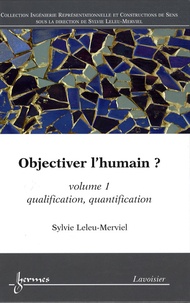 Sylvie Leleu-Merviel - Objectiver l'humain ? - Volume 1, Qualification, quantification.