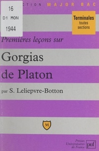 Sylvie Leliepvre-Botton et Pascal Gauchon - Premières leçons sur Gorgias, de Platon.