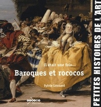 Sylvie Léonard - Il était une fois... Baroques et rococos.