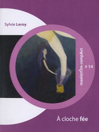 Sylvie Leroy - A cloche fée.