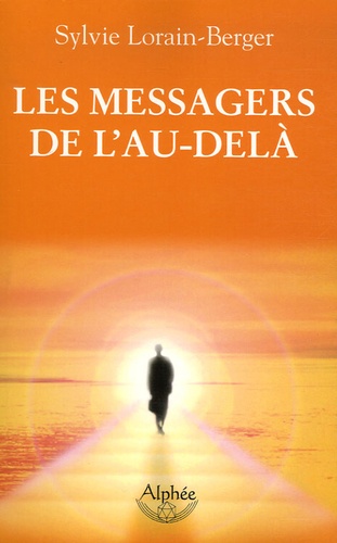 Sylvie Lorain-Berger - Les messagers de l'au-delà.
