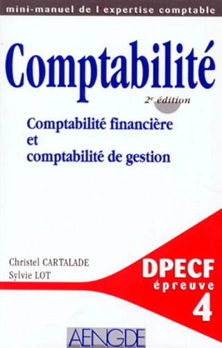 Sylvie Lot et Christel Cartalade - Comptabilite. Comptabilite Financiere Et Comptabilite De Gestion, 2eme Edition.