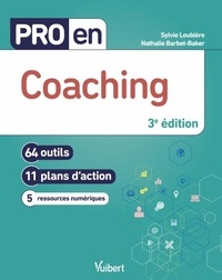 Sylvie Loubière et Nathalie Barbet-Baker - Pro en coaching - 64 outils, 11 plans d'action, 5 ressources numériques.