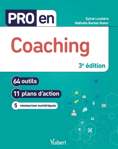 Pro en coaching. 64 outils, 11 plans d'action, 5 ressources numériques 3e édition