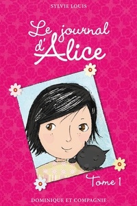 Sylvie Louis - Le journal d'Alice Tome 1 : .