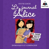 Sylvie Louis et Aurélie Aubry - Le journal d’Alice  : Le journal d’Alice tome 10. Un chien dans la classe.