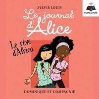 Sylvie Louis et Aurélie Aubry - Le journal d’Alice  : Le journal d’Alice tome 12. Le rêve d’Africa.