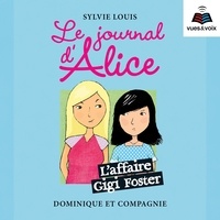 Sylvie Louis - Le journal d'Alice Tome 13 : L'affaire Gigi Foster.