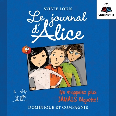 Sylvie Louis - Le journal d'Alice Tome 7 : Ne m'appelez plus jamais biquette !.