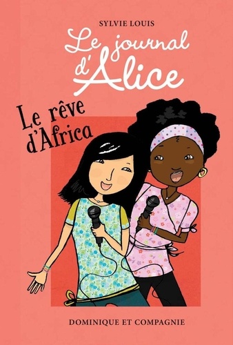 Sylvie Louis et Christine Battuz - Le journal d’Alice  : Le rêve d'Africa.