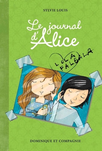 Sylvie Louis et Christine Battuz - Le journal d’Alice  : Lola Falbala.
