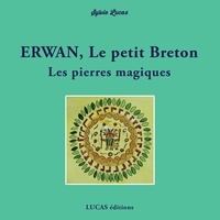 Sylvie Lucas - Erwan, le petit Breton Les pierres magiques - Les pierres magiques 2020.