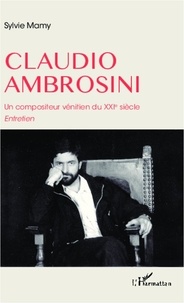 Sylvie Mamy - Claudio Ambrosini - Un compositeur vénitien du XXIe siècle.