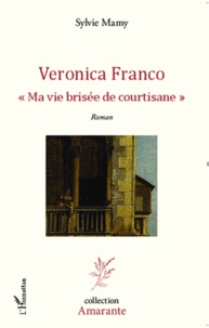 Sylvie Mamy - Veronica Franco - "Ma vie brisée de courtisane".