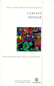 Sylvie Mansour - L'Enfant Refugie. Quelle Protection ? Quelle Assistance ?.