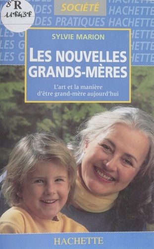 LES NOUVELLES GRANDS-MERES. L'art et la manière d'être grand-mère aujourd'hui