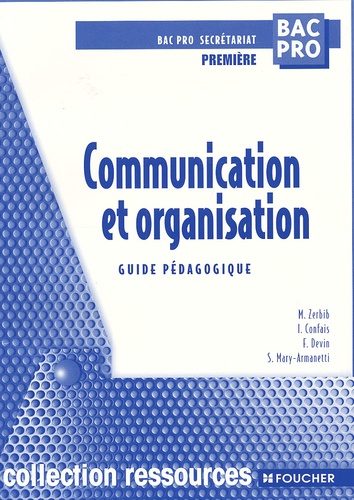 Sylvie Mary-Armanetti et Michèle Zerbib - Communication et organisation 1ère Bac pro secrétariat. - Guide pédagogique.