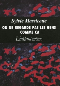 Sylvie Massicotte - On ne regarde pas les gens comme ça.