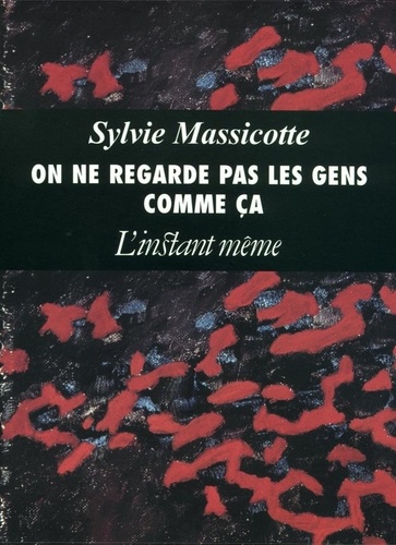 Sylvie Massicotte - On ne regarde pas les gens comme ça.