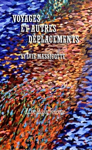 Sylvie Massicotte - Voyages et autres déplacements.
