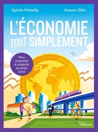 Sylvie Matelly et Assen Slim - L'économie, tout simplement - Mieux comprendre la complexité du monde actuel.