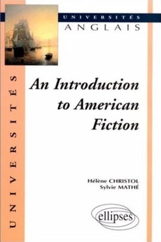 Sylvie Mathé et Hélène Christol - An introduction to American fiction.