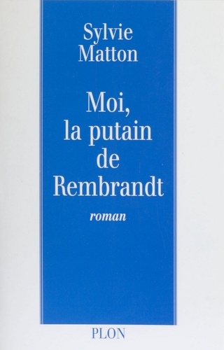 Moi, la putain de Rembrandt