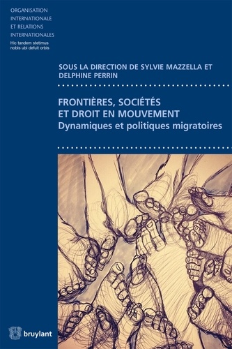 Frontières, sociétés et droit en mouvement. Dynamiques et politiques migratoires de l'Europe au Sahel