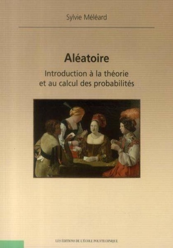 Sylvie Méléard - Aléatoire - Introduction à la théorie et au calcul des probabilités.