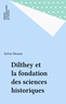Sylvie Mesure - Dilthey et la fondation des sciences historiques.