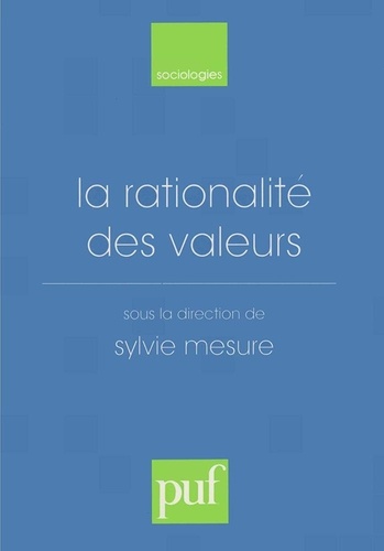La rationalité des valeurs. [actes du colloque, Paris-Sorbonne, octobre 1996]