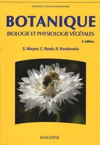 Sylvie Meyer et Catherine Reeb - Botanique - Biologie et physiologie végétales.